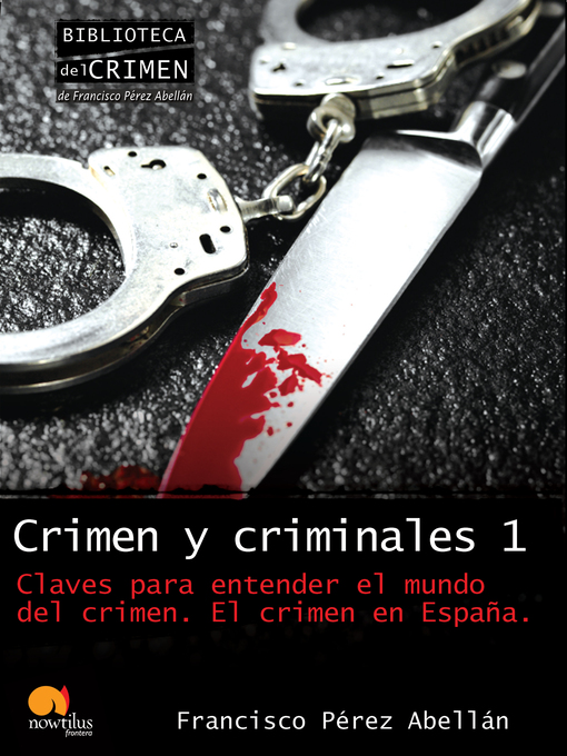 Title details for Crimen y criminales I. Claves para entender el mundo del crimen by Francisco Pérez Abellán - Available